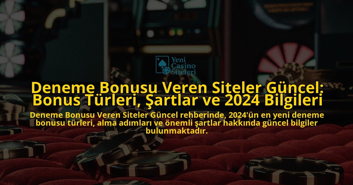Deneme-Bonusu-Veren-Siteler-Gncel-Bonus-Trleri-artlar-ve-2024-Bilgileri-overlay-1768312715.jpg