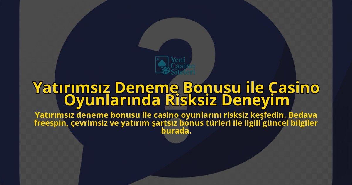Yatrmsz-Deneme-Bonusu-ile-Casino-Oyunlarnda-Risksiz-Deneyim-overlay-1768247949.jpg