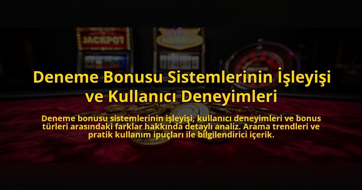 Deneme-Bonusu-Sistemlerinin-Isleyisi-ve-Kullanici-Deneyimleri-overlay-1776633306.jpg