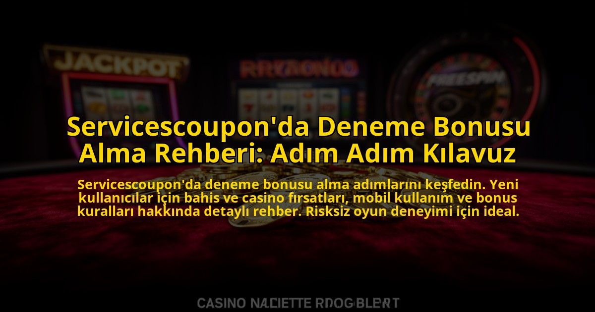 Servicescouponda-Deneme-Bonusu-Alma-Rehberi-Adim-Adim-Kilavuz-overlay-1776028990.jpg